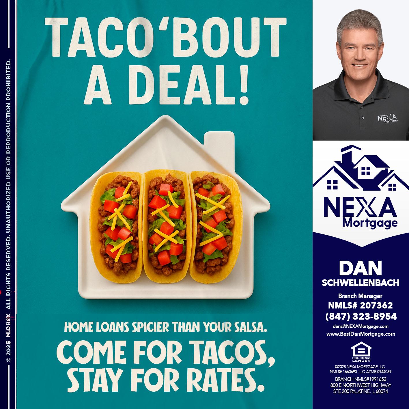 TACO BOUT A DEAL - Dan Schwellenbach -Mortgage Loan Originator