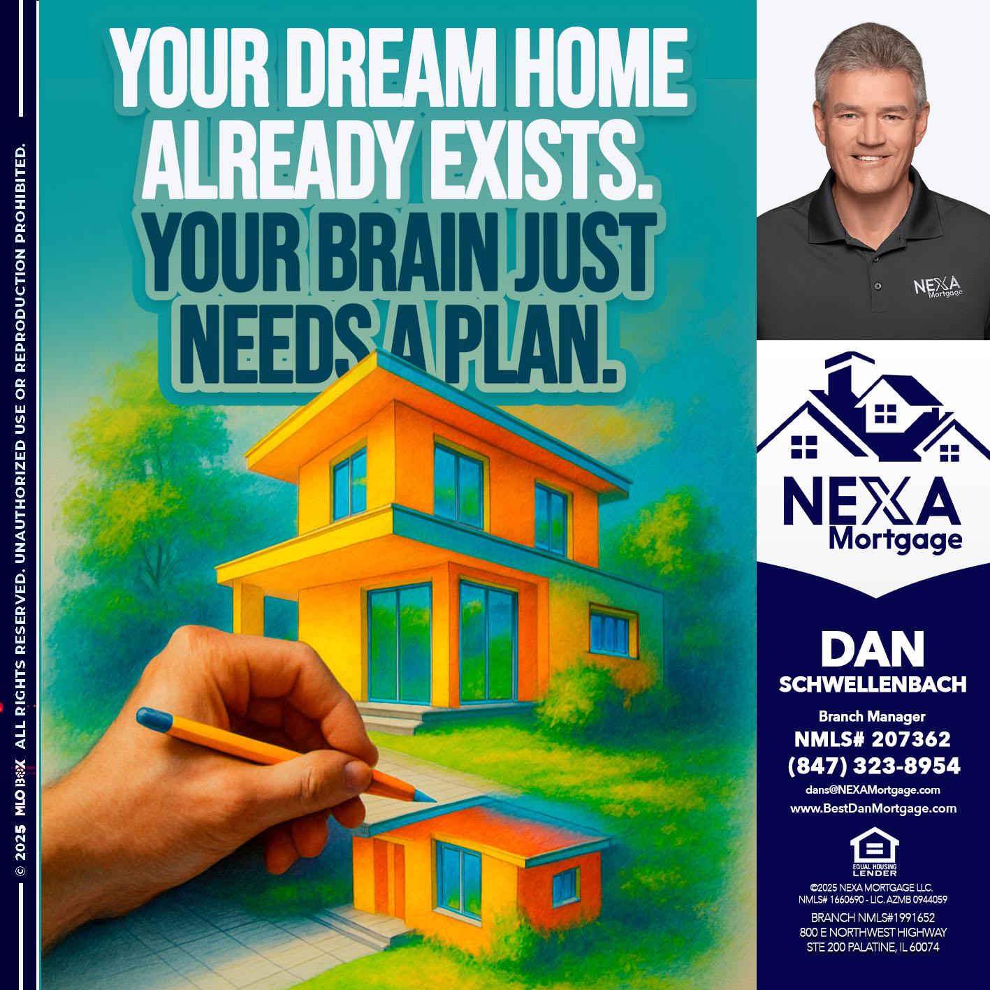 YOUR DREAM HOME - Dan Schwellenbach -Mortgage Loan Originator