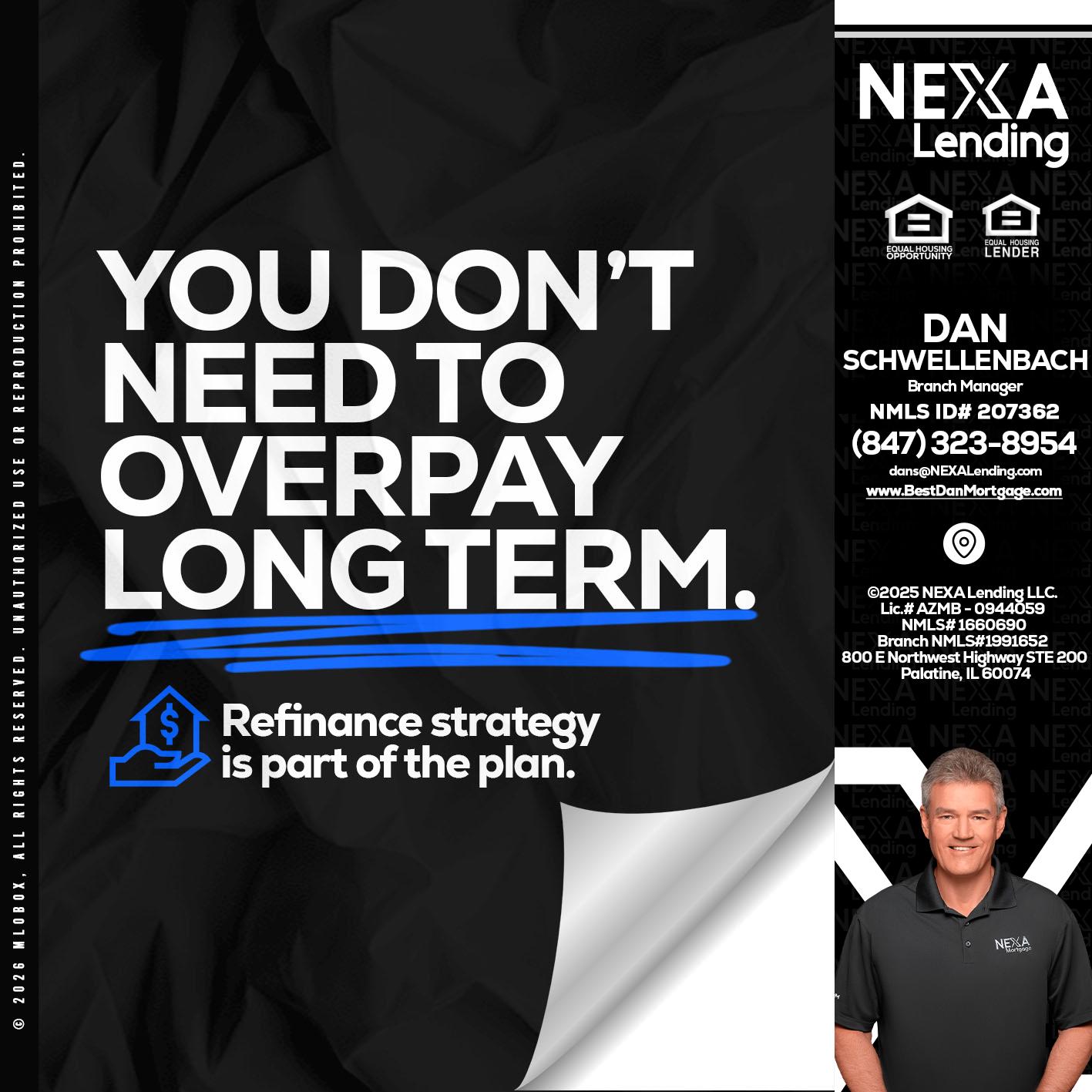 you don't need - Dan Schwellenbach -Mortgage Loan Originator