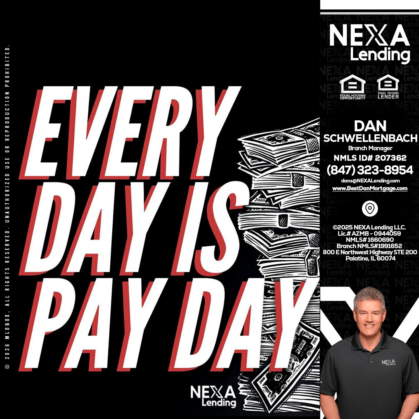 EVERY DAY IS PAY DAY - Dan Schwellenbach -Mortgage Loan Originator