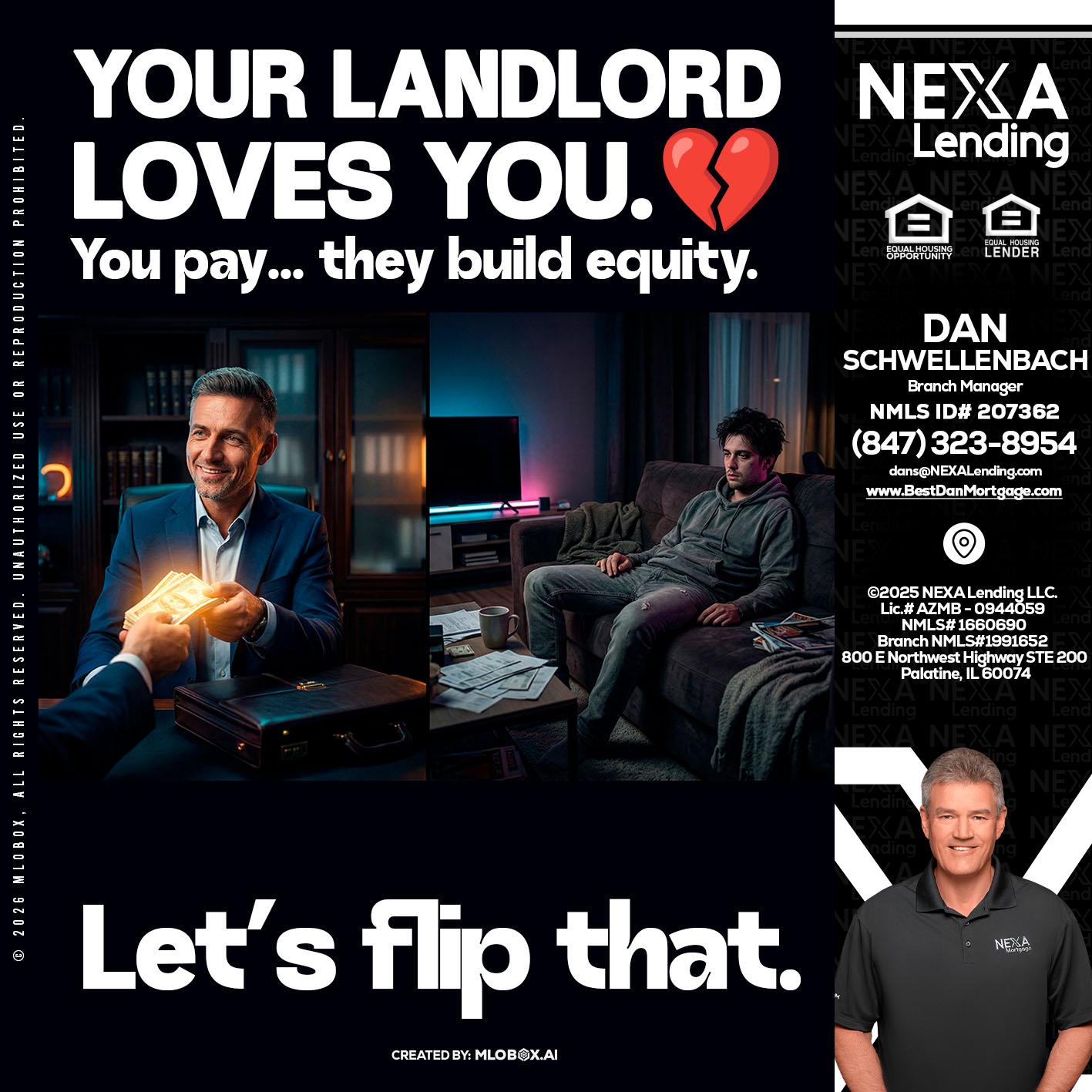 your landlord - Dan Schwellenbach -Mortgage Loan Originator