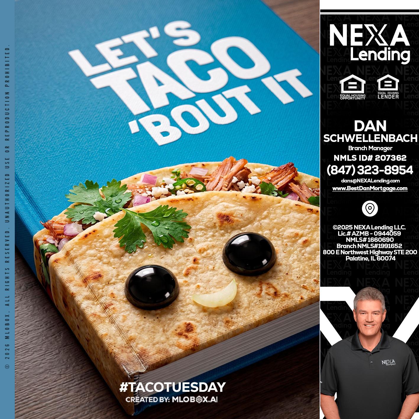 LETS TACO ABOUT IT - Dan Schwellenbach -Mortgage Loan Originator