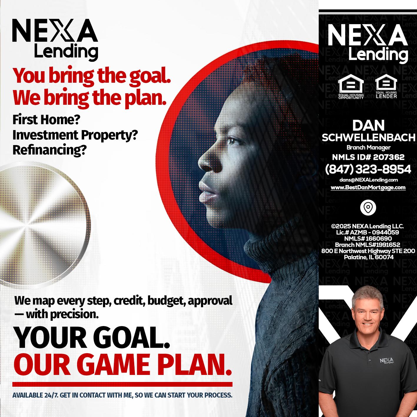 YOUR GOAL. OUR GAME PLAN. - Dan Schwellenbach -Mortgage Loan Originator