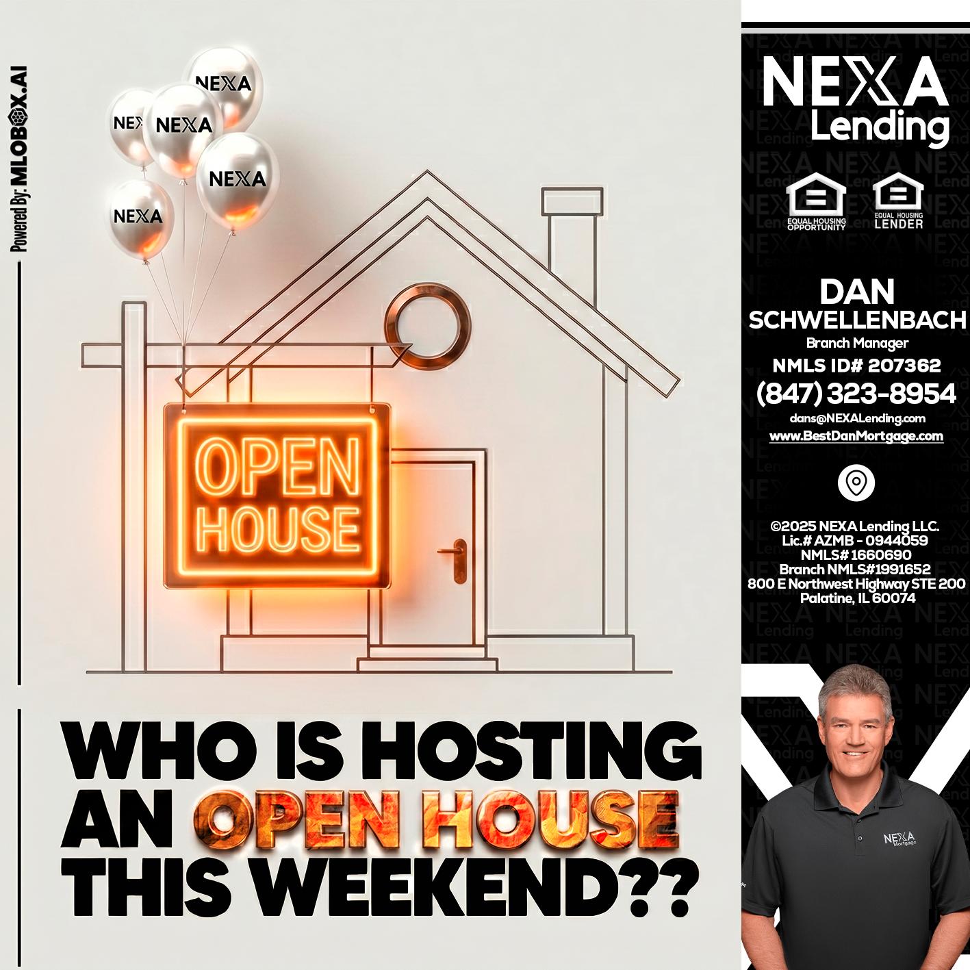 OPEN HOUSES - Dan Schwellenbach -Mortgage Loan Originator
